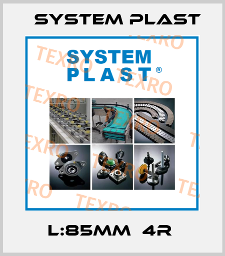 L:85mm  4R  System Plast