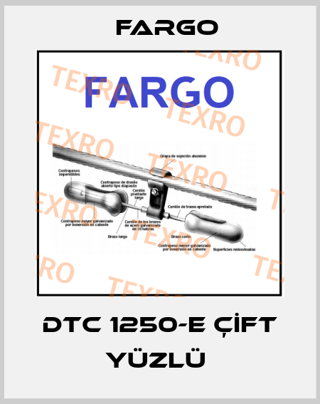 DTC 1250-E ÇİFT YÜZLÜ  Fargo