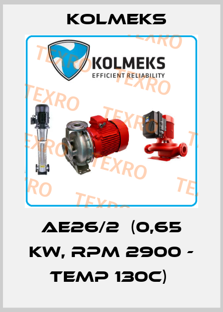 AE26/2  (0,65 kW, RPM 2900 - Temp 130C)  Kolmeks