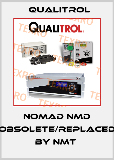 Nomad NMD obsolete/replaced by NMT  Qualitrol