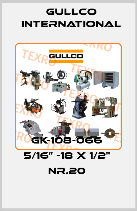 GK-108-066  5/16" -18 x 1/2"  Nr.20  Gullco International