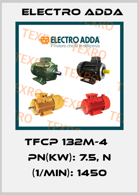 TFCP 132M-4   Pn(kW): 7.5, n (1/min): 1450 Electro Adda