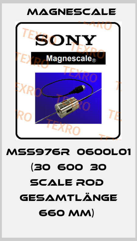 MSS976R‐0600L01   (30‐600‐30 Scale Rod  Gesamtlänge 660 mm)  Magnescale