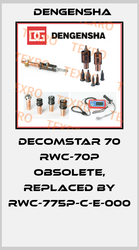 Decomstar 70 RWC-70P obsolete, replaced by RWC-775P-C-E-000  Dengensha