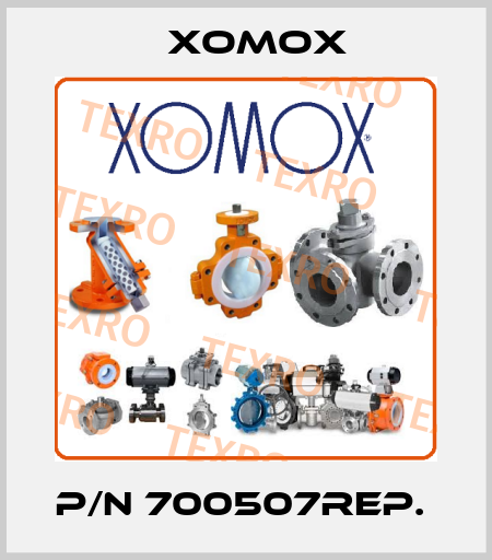 p/n 700507REP.  Xomox