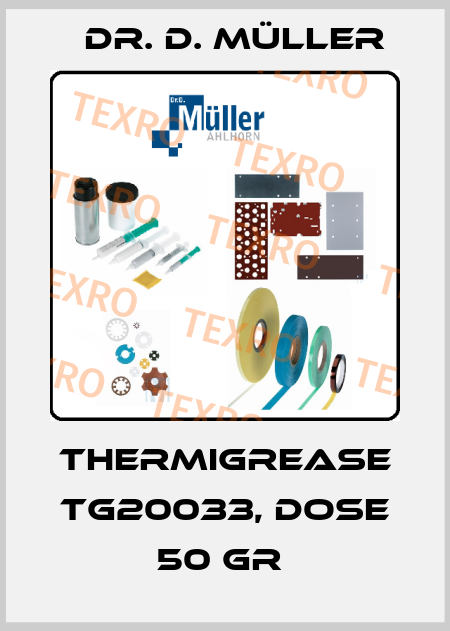 Thermigrease TG20033, Dose 50 gr  Dr. D. Müller