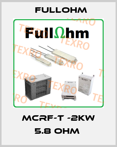 MCRF-T -2kW 5.8 Ohm  Fullohm