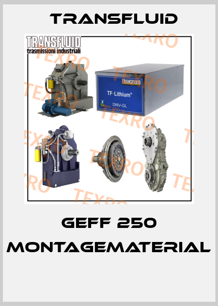 GEFF 250 Montagematerial  Transfluid