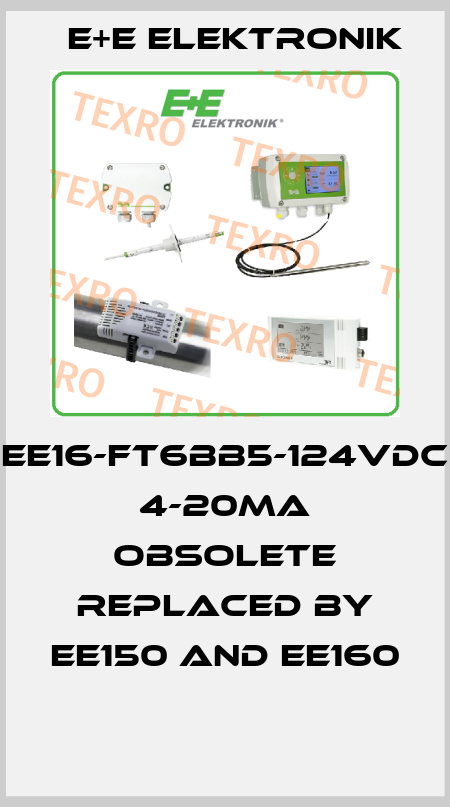 EE16-FT6BB5-124VDC 4-20MA obsolete replaced by EE150 and EE160  E+E Elektronik