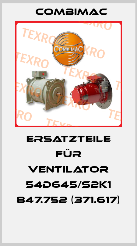 Ersatzteile für Ventilator 54D645/S2K1 847.752 (371.617)  Combimac