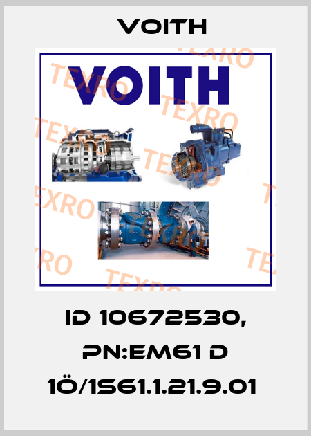 ID 10672530, PN:EM61 D 1Ö/1S61.1.21.9.01  Voith