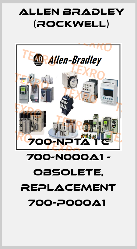 700-NPTA 1 C 700-N000A1 - obsolete, replacement 700-P000A1  Allen Bradley (Rockwell)
