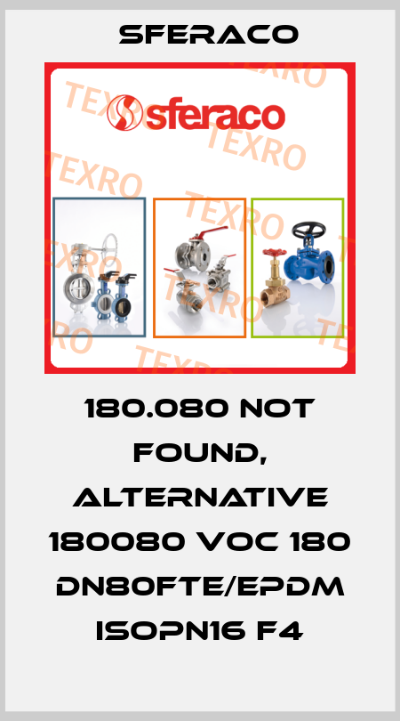 180.080 not found, alternative 180080 VOC 180 DN80FTE/EPDM ISOPN16 F4 Sferaco