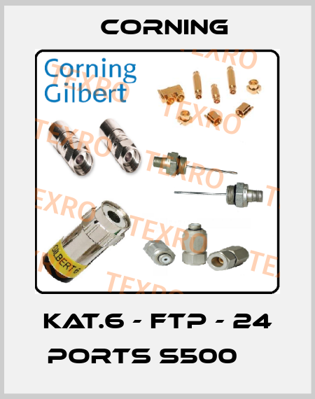 KAT.6 - FTP - 24 PORTS S500     Corning