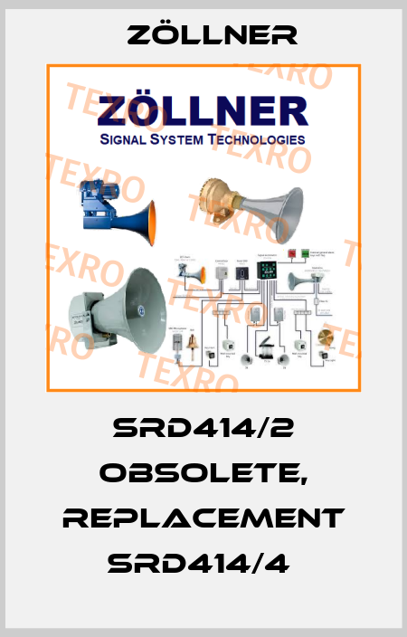 SRD414/2 obsolete, replacement SRD414/4  Zöllner