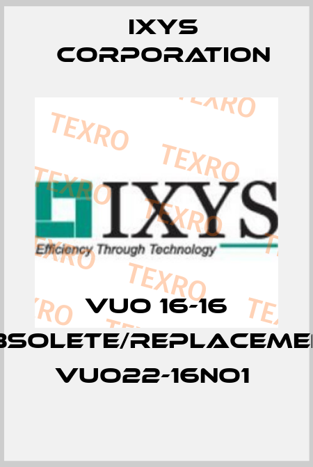 VUO 16-16 obsolete/replacement VUO22-16NO1  Ixys Corporation