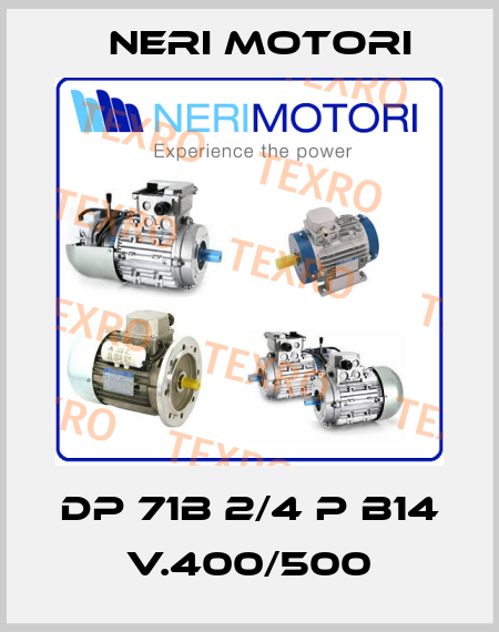 DP 71B 2/4 P B14 V.400/500 Neri Motori