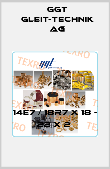 14E7 / 18r7 x 18 - 22 x 2  GGT Gleit-Technik AG
