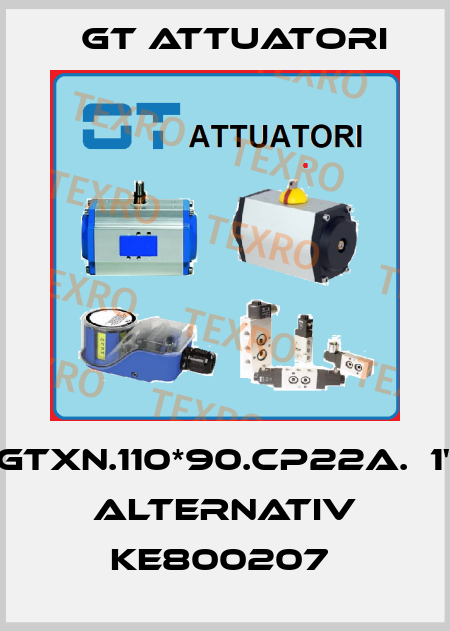GTXN.110*90.CP22A.；1" alternativ KE800207  GT Attuatori