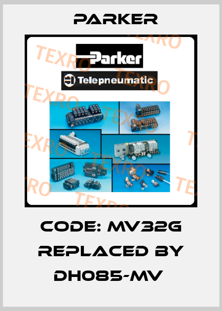 Code: MV32G replaced by DH085-MV  Parker