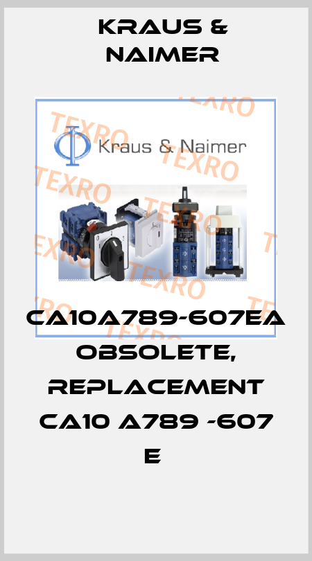 CA10A789-607EA obsolete, replacement CA10 A789 -607 E  Kraus & Naimer