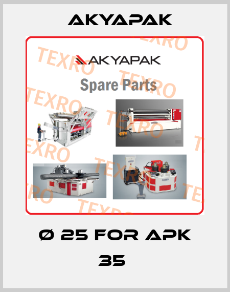 Ø 25 for APK 35  Akyapak