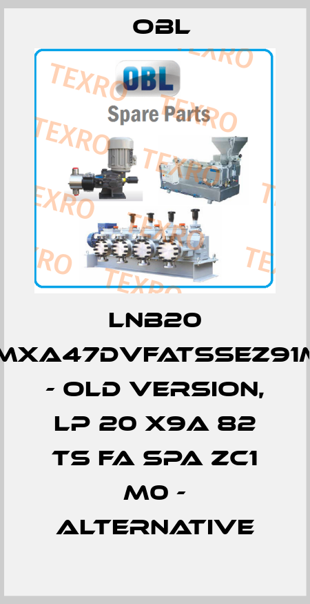 LNB20 MMXA47DVFATSSEZ91MC - old version, LP 20 X9A 82 TS FA SPA ZC1 M0 - alternative Obl