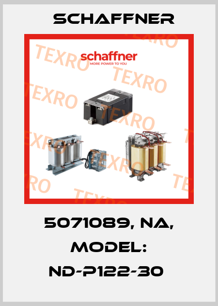 5071089, NA, MODEL: ND-P122-30  Schaffner