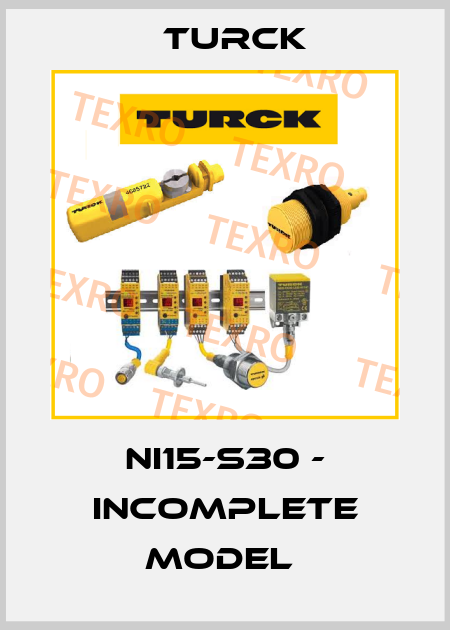 NI15-S30 - incomplete model  Turck