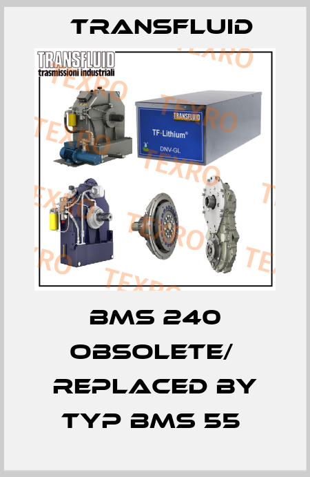 BMS 240 obsolete/  replaced by Typ BMS 55  Transfluid