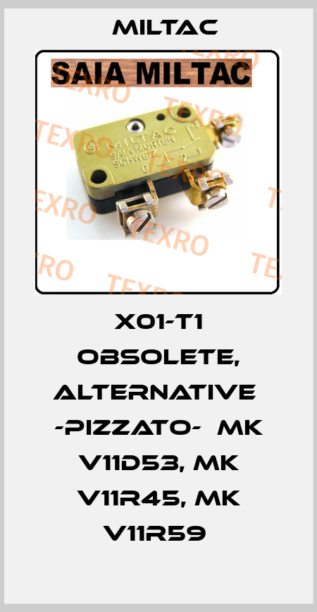  X01-T1 obsolete, alternative  -Pizzato-  MK V11D53, MK V11R45, MK V11R59  Miltac
