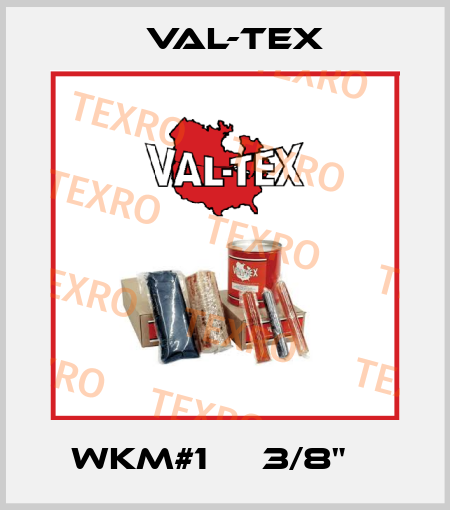 WKM#1     3/8"    Val-Tex