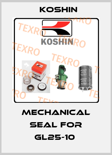 MECHANICAL SEAL for GL25-10  Koshin