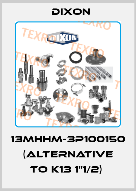 13MHHM-3P100150 (Alternative to K13 1"1/2)  Dixon