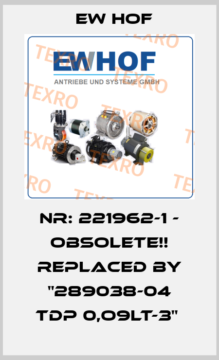 Nr: 221962-1 - Obsolete!! Replaced by "289038-04 TDP 0,O9LT-3"  Ew Hof