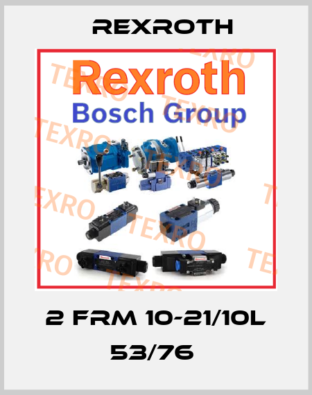 2 FRM 10-21/10L 53/76  Rexroth