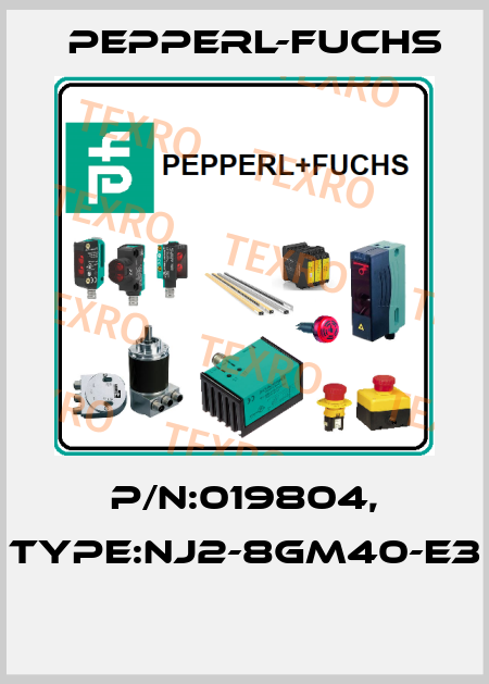 P/N:019804, Type:NJ2-8GM40-E3  Pepperl-Fuchs