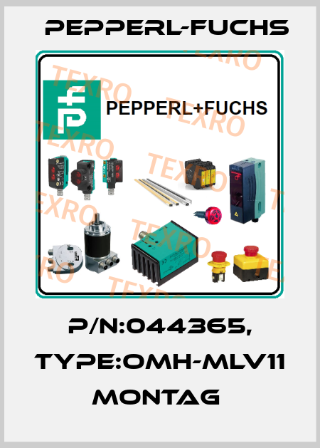 P/N:044365, Type:OMH-MLV11               Montag  Pepperl-Fuchs