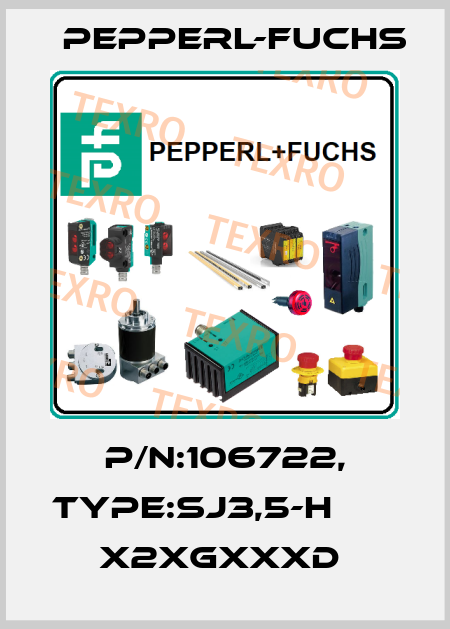 P/N:106722, Type:SJ3,5-H               x2xGxxxD  Pepperl-Fuchs