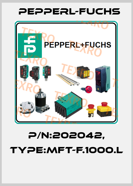 P/N:202042, Type:MFT-F.1000.L  Pepperl-Fuchs