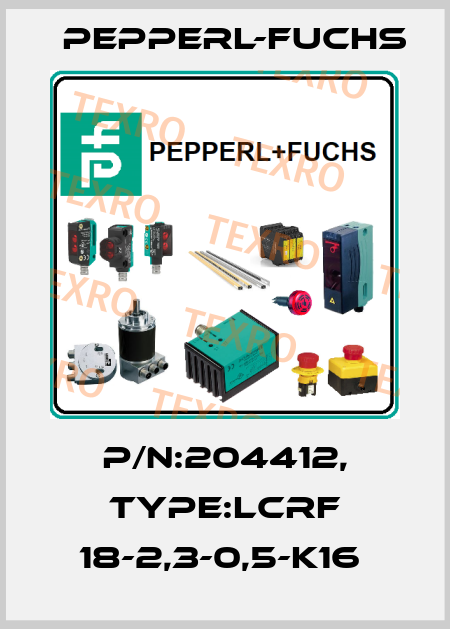 P/N:204412, Type:LCRF 18-2,3-0,5-K16  Pepperl-Fuchs