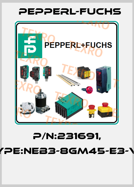 P/N:231691, Type:NEB3-8GM45-E3-V3  Pepperl-Fuchs