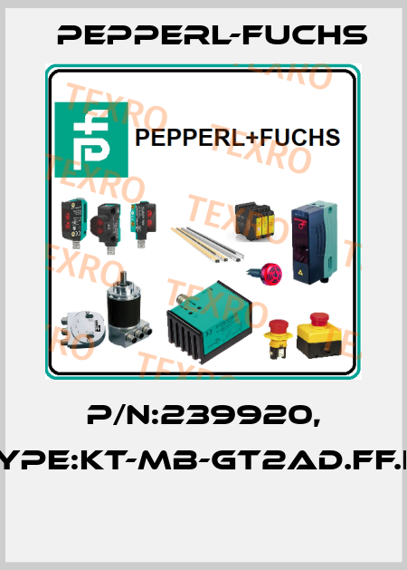 P/N:239920, Type:KT-MB-GT2AD.FF.IO  Pepperl-Fuchs