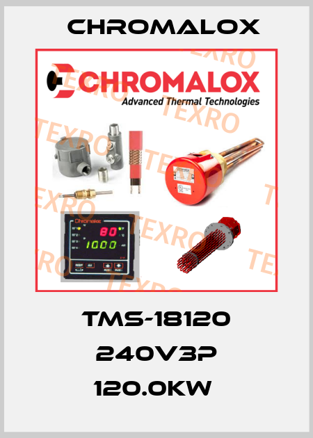 TMS-18120 240V3P 120.0KW  Chromalox