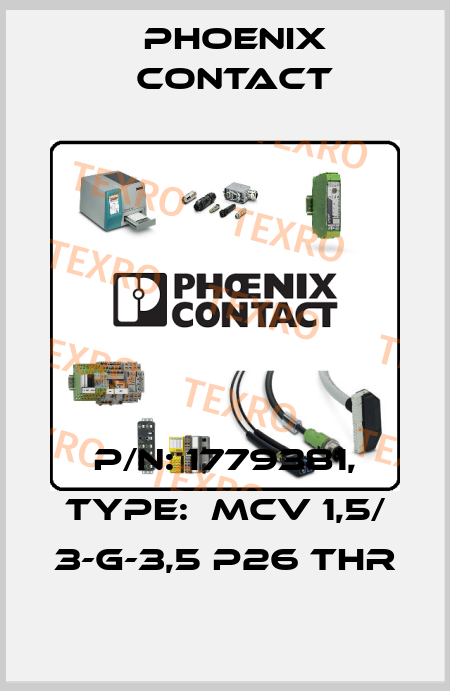P/N: 1779381, Type:  MCV 1,5/ 3-G-3,5 P26 THR Phoenix Contact