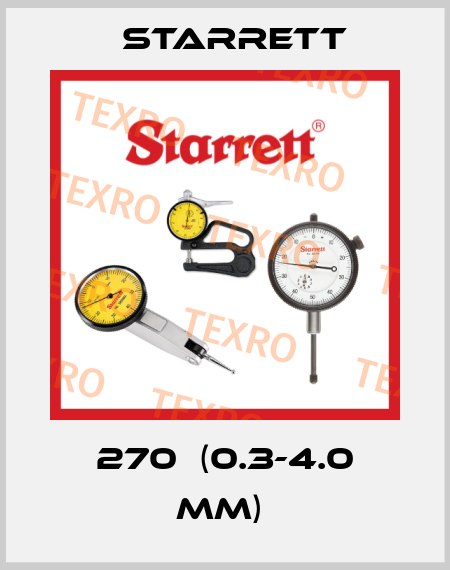 270  (0.3-4.0 MM)  Starrett
