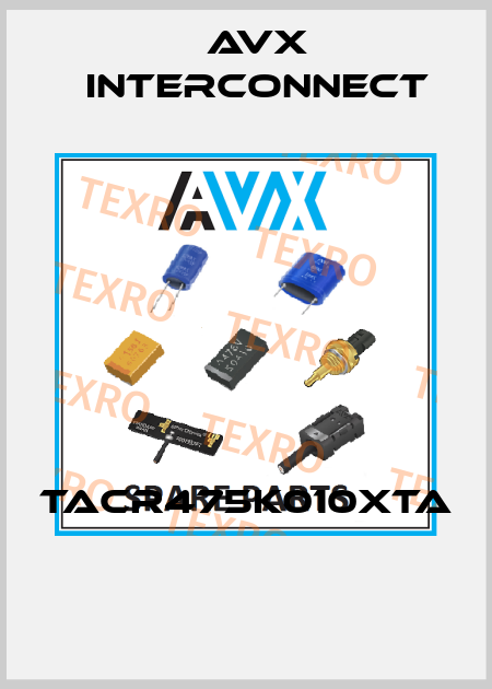 TACR475K010XTA  AVX INTERCONNECT