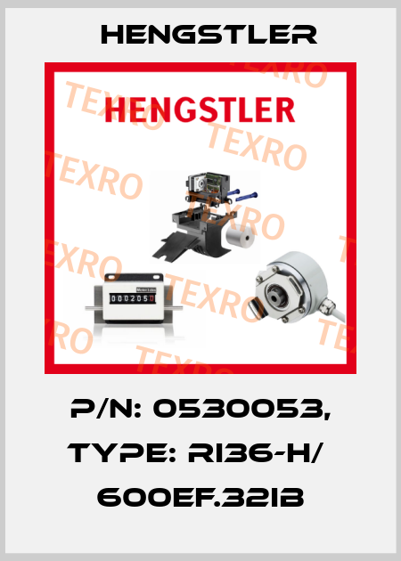 p/n: 0530053, Type: RI36-H/  600EF.32IB Hengstler