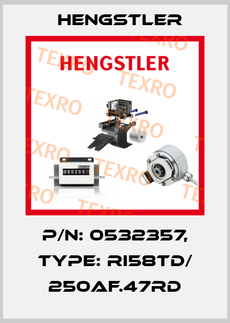 p/n: 0532357, Type: RI58TD/ 250AF.47RD Hengstler