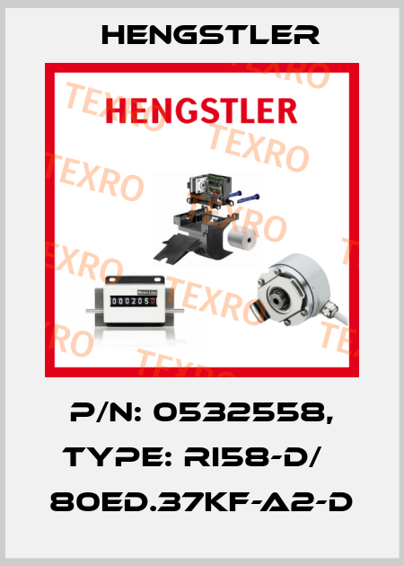 p/n: 0532558, Type: RI58-D/   80ED.37KF-A2-D Hengstler